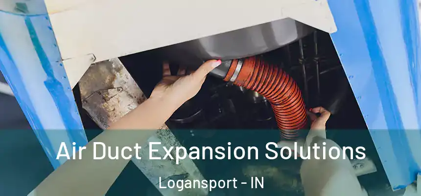  Air Duct Expansion Solutions Logansport - IN