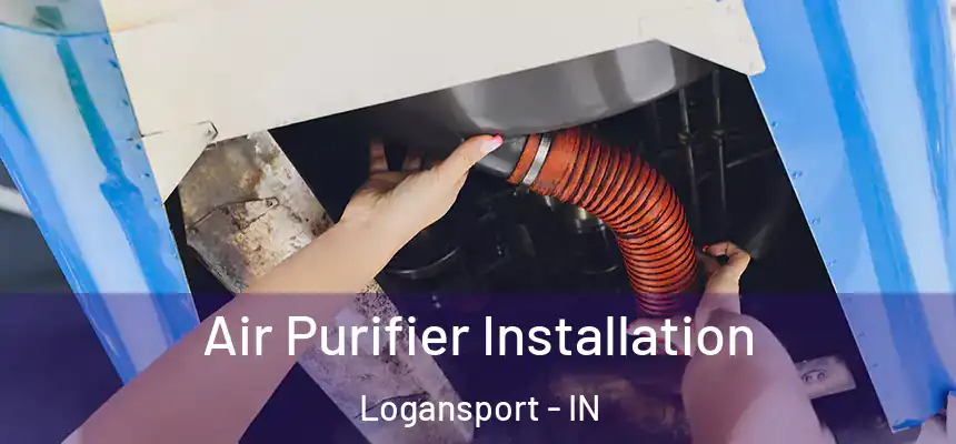  Air Purifier Installation Logansport - IN