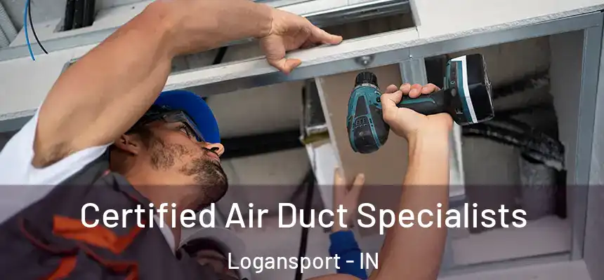 Certified Air Duct Specialists Logansport - IN