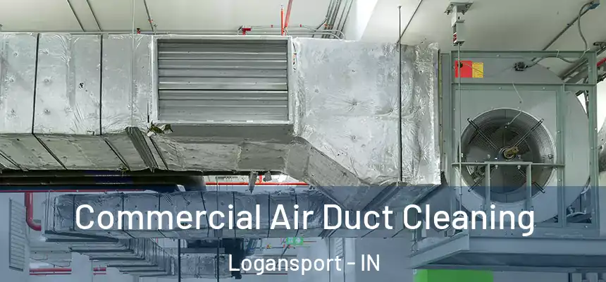  Commercial Air Duct Cleaning Logansport - IN