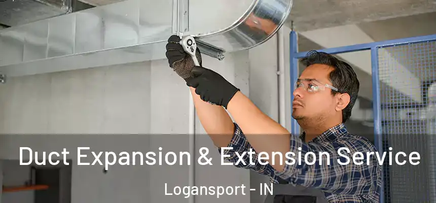 Duct Expansion & Extension Service Logansport - IN