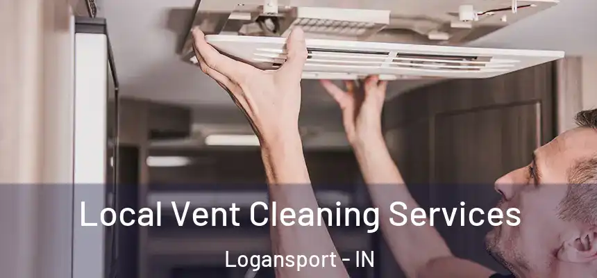 Local Vent Cleaning Services Logansport - IN