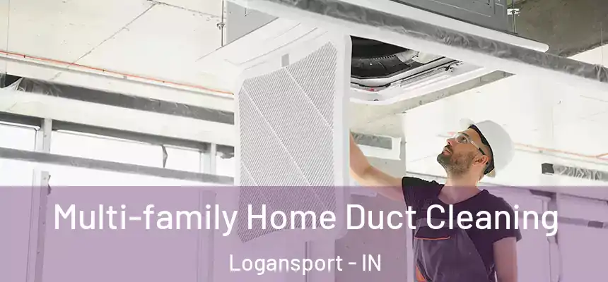 Multi-family Home Duct Cleaning Logansport - IN
