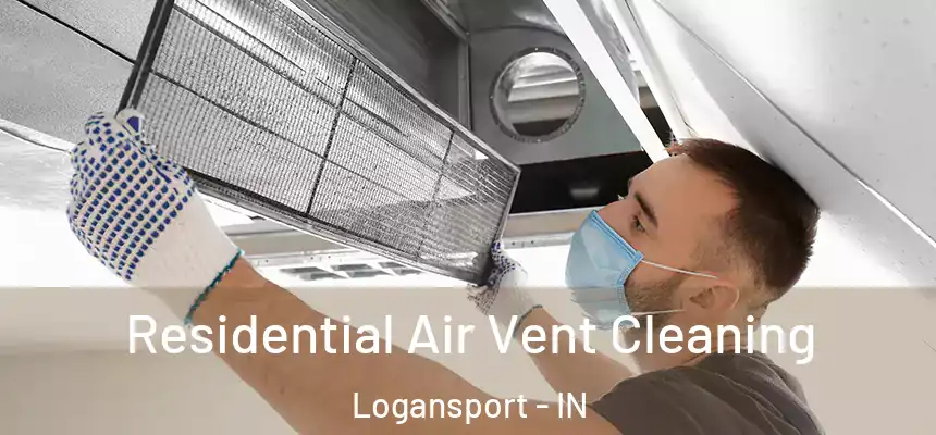 Residential Air Vent Cleaning Logansport - IN