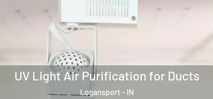  UV Light Air Purification for Ducts Logansport - IN