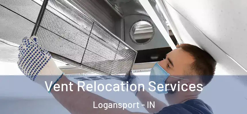  Vent Relocation Services Logansport - IN