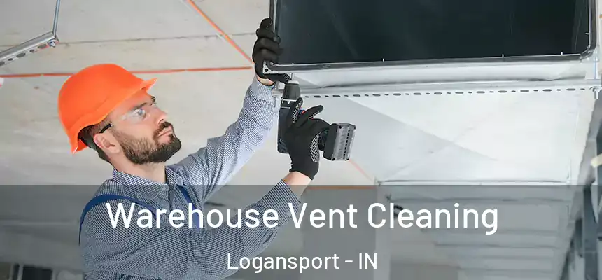  Warehouse Vent Cleaning Logansport - IN