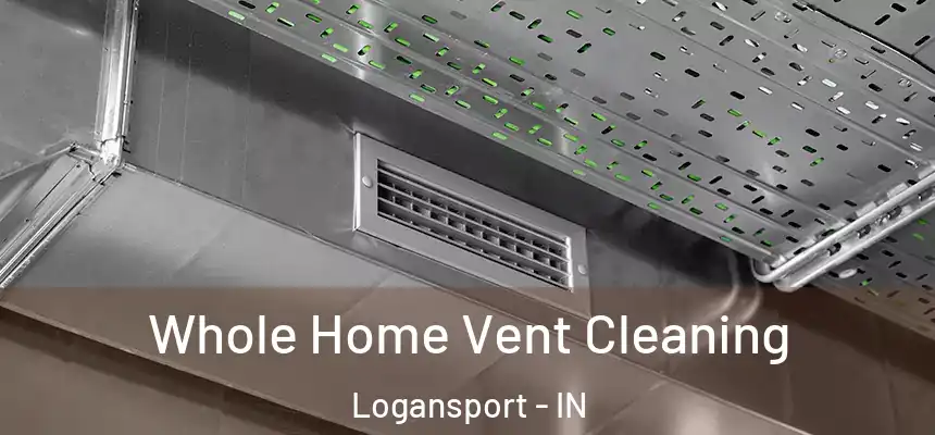  Whole Home Vent Cleaning Logansport - IN
